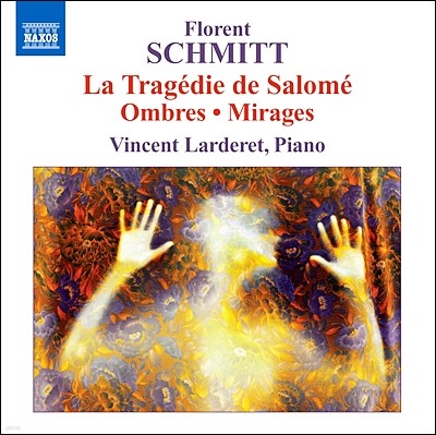 Vincent Larderet Ʈ: ǾƳ ǰ - θ , ̶, ׸ (Florent Schmitt: Piano Music)