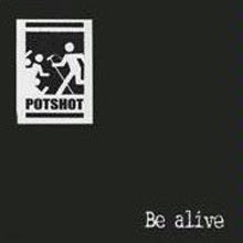 Potshot - Be alive (/̰/single/tv030)