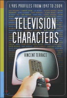 Television Characters: 1,485 Profiles, 1947-2004