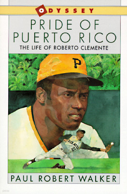 Pride of Puerto Rico: The Life of Roberto Clemente