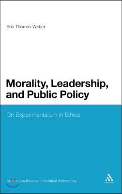 Morality, Leadership, and Public Policy: On Experimentalism in Ethics