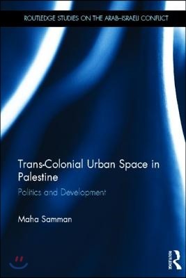 Trans-Colonial Urban Space in Palestine