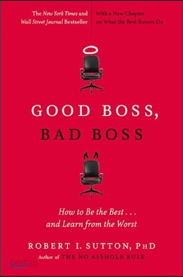 Good Boss, Bad Boss: How to Be the Best... and Learn from the Worst