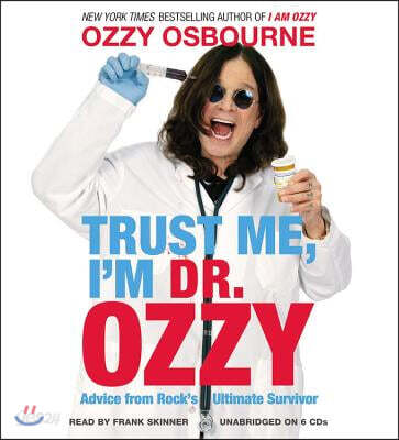 Trust Me, I'm Dr. Ozzy: Advice from Rock's Ultimate Survivor