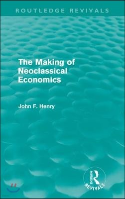 Making of Neoclassical Economics (Routledge Revivals)