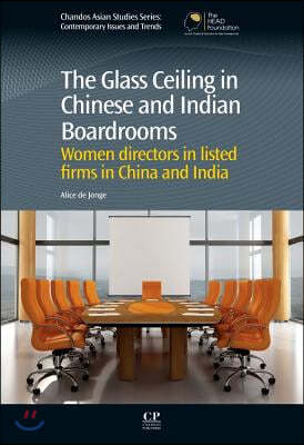 The Glass Ceiling in Chinese and Indian Boardrooms: Women Directors in Listed Firms in China and India