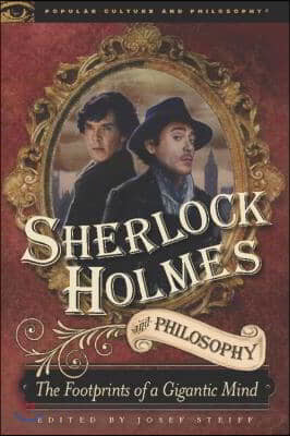 The Sherlock Holmes and Philosophy