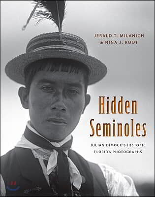 Hidden Seminoles: Julian Dimock's Historic Florida Photographs