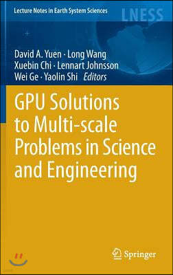 Gpu Solutions to Multi-Scale Problems in Science and Engineering