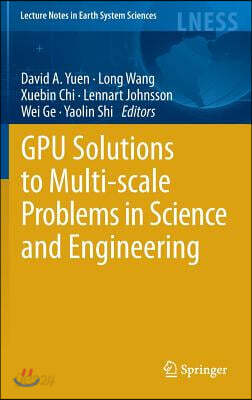 Gpu Solutions to Multi-Scale Problems in Science and Engineering