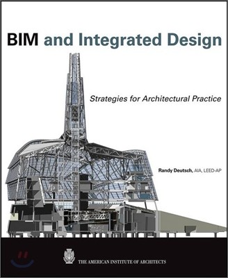 BIM and Integrated Design: Strategies for Architectural Practice