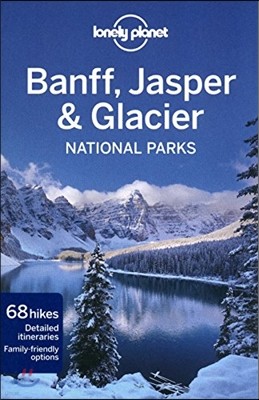 Lonely Planet Banff, Jasper and Glacier National Parks