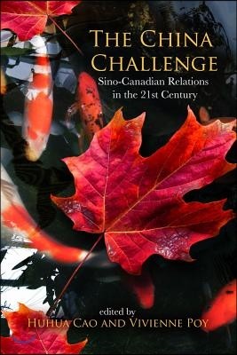 The China Challenge: Sino-Canadian Relations in the 21st Century