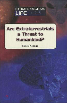 Are Extraterrestrials a Threat to Mankind?