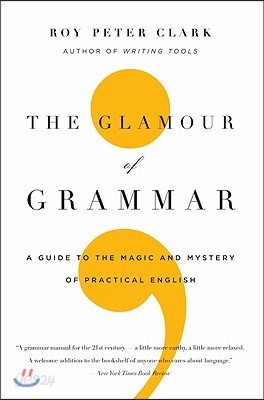The Glamour of Grammar: A Guide to the Magic and Mystery of Practical English
