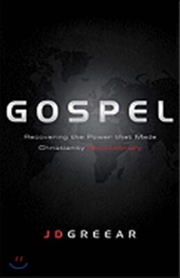 Gospel: Recovering the Power That Made Christianity Revolutionary