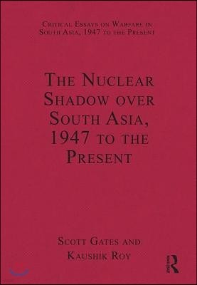 Nuclear Shadow over South Asia, 1947 to the Present