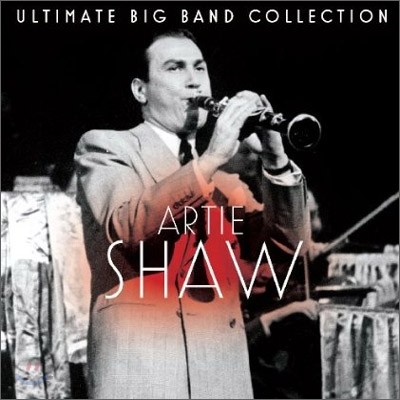 Artie Shaw - Ultimate Big Band Collection: Artie Shaw