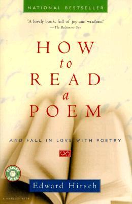 How to Read a Poem: And Fall in Love with Poetry