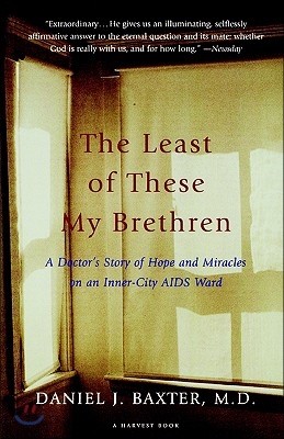 The Least of These My Brethren: A Doctor's Story of Hope and Miracles in an Inner-City AIDS Ward