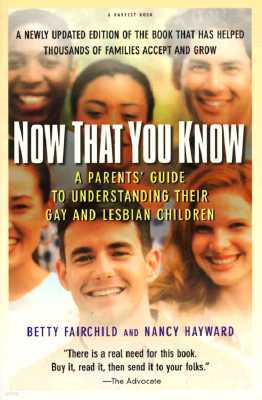 Now That You Know: A Parents' Guide to Understanding Their Gay and Lesbian Children, Updated Edition