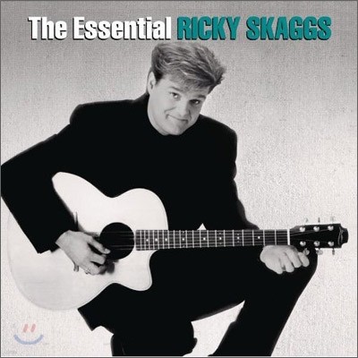 Ricky Skaggs - The Essential Ricky Skaggs