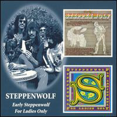 Steppenwolf - Early Steppenwolf / For Ladies Only (Remastered) (2CD)