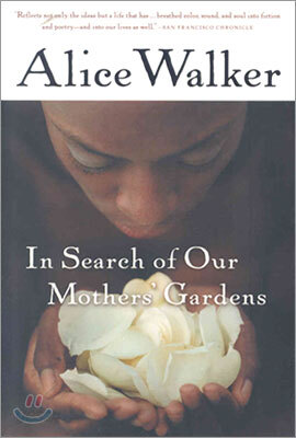 In Search of Our Mothers' Gardens: Womanist Prose