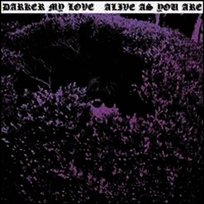 Darker My Love — Alive as You Are 앨범 커버