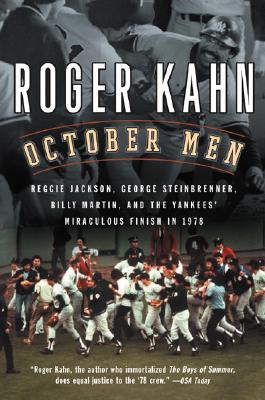 October Men: Reggie Jackson, George Steinbrenner, Billy Martin, and the Yankees' Miraculous Finish in 1978