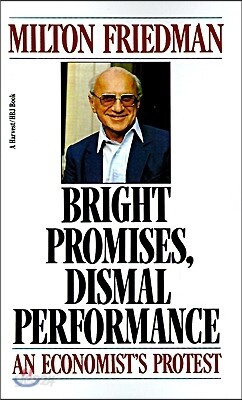 Bright Promises, Dismal Performance: An Economist's Protest