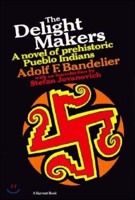 The Delight Makers: A Novel of Prehistoric Pueblo Indians