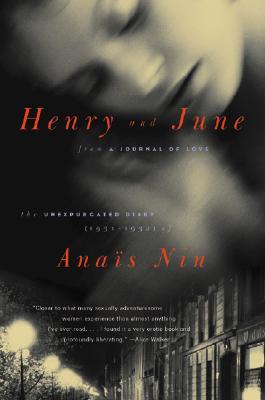 Henry and June: From a Journal of Love: The Unexpurgated Diary (1931-1932) of Anais Nin