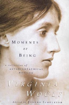 Moments of Being: The Virginia Woolf Library Authorized Edition