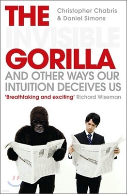 The Invisible Gorilla and Other Ways Our Intuition Deceives Us