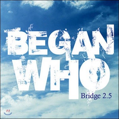 [߰]  (Began Who) / Bridge 2.5