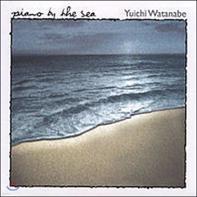 [중고] Yuichi Watanabe / Piano By The Sea