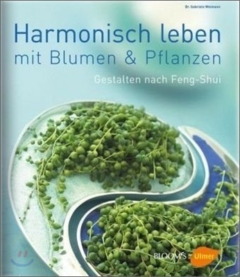 Harmonisch Leben mit Blumen und Pflanzen