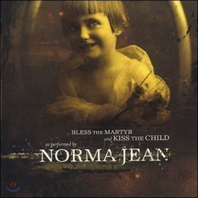 [߰] Norma Jean / Bless the Martyr and Kiss the Child ()