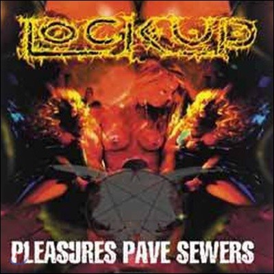 [߰] Lock Up / Pleasures Pave Sewers ()