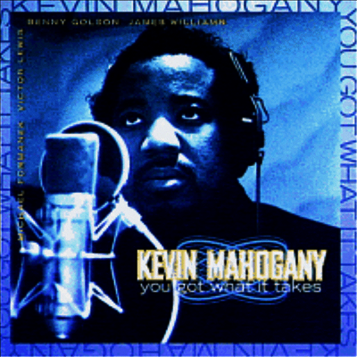 Kevin Mahogany - You Got What It Takes (CD)