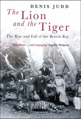 The Lion and the Tiger: The Rise and Fall of the British Raj, 1600-1947