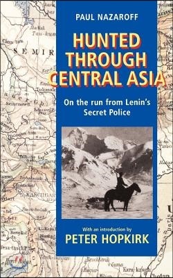 Hunted Through Central Asia: On the Run from Lenin's Secret Police