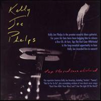 Kelly Joe Phelps - Tap The Red Cane Whirlwind