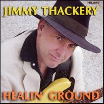 Jimmy Thackery - Healin Ground