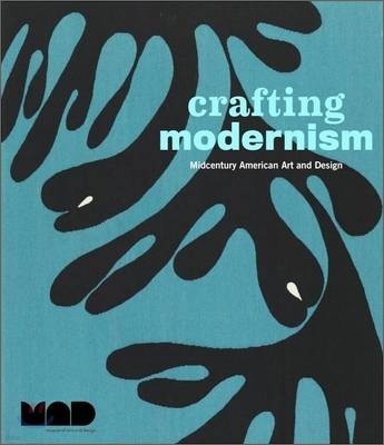 Crafting Modernism: Midcentury American Art and Design