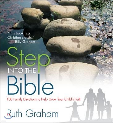 Step Into the Bible: 100 Family Devotions to Help Grow Your Child's Faith