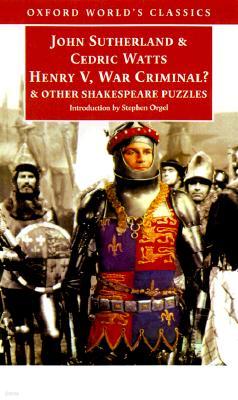 Henry V, War Criminal?: And Other Shakespeare Puzzles