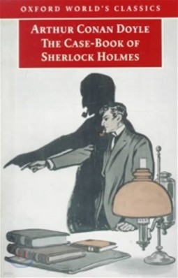 The Case-Book of Sherlock Holmes: The Oxford Sherlock Holmes