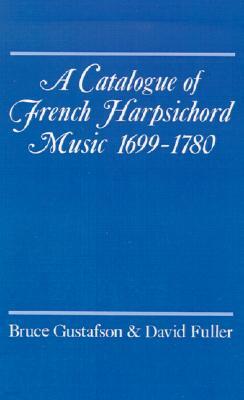 A Catalogue of French Harpsichord Music 1699-1780